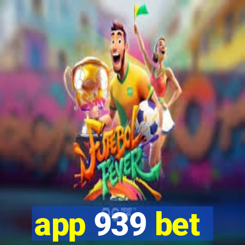 app 939 bet